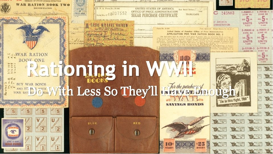 Rationing in WWII Do With Less So They’ll Have Enough 