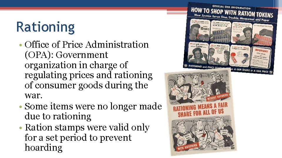 Rationing • Office of Price Administration (OPA): Government organization in charge of regulating prices
