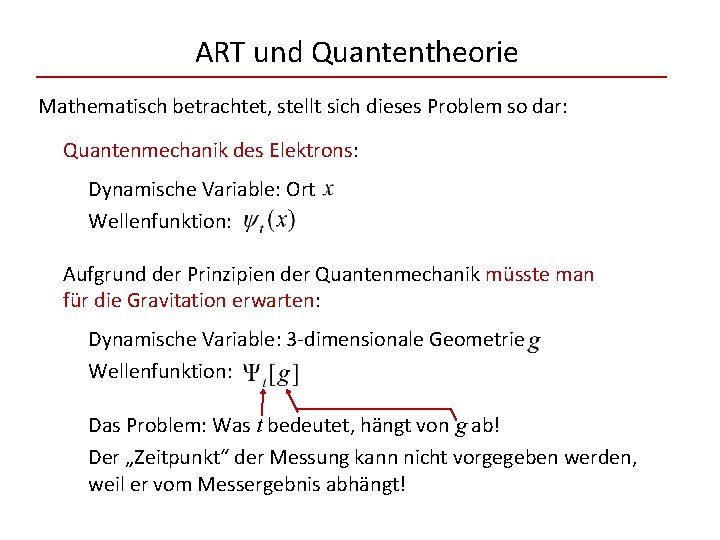 ART und Quantentheorie Mathematisch betrachtet, stellt sich dieses Problem so dar: Quantenmechanik des Elektrons: