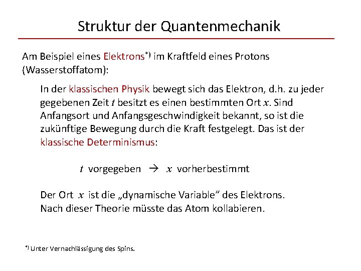 Struktur der Quantenmechanik Am Beispiel eines Elektrons*) im Kraftfeld eines Protons (Wasserstoffatom): In der