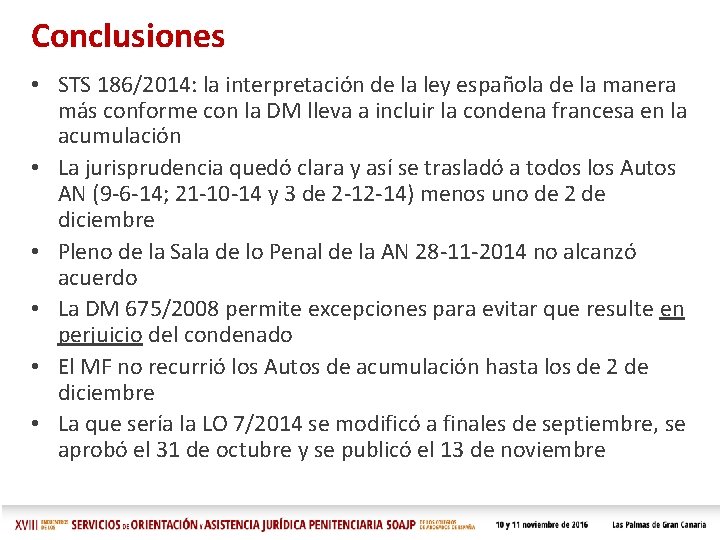 Conclusiones • STS 186/2014: la interpretación de la ley española de la manera más