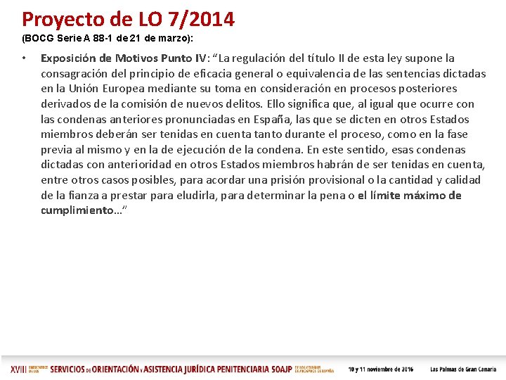 Proyecto de LO 7/2014 (BOCG Serie A 88 -1 de 21 de marzo): •