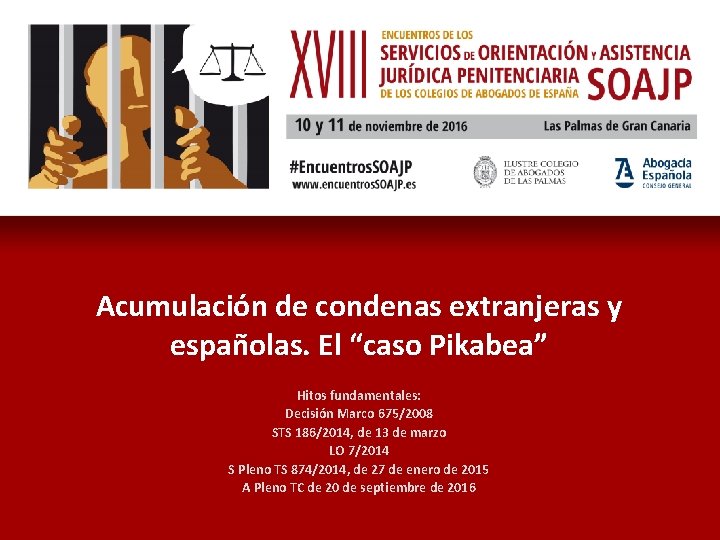 Acumulación de condenas extranjeras y españolas. El “caso Pikabea” Hitos fundamentales: Decisión Marco 675/2008