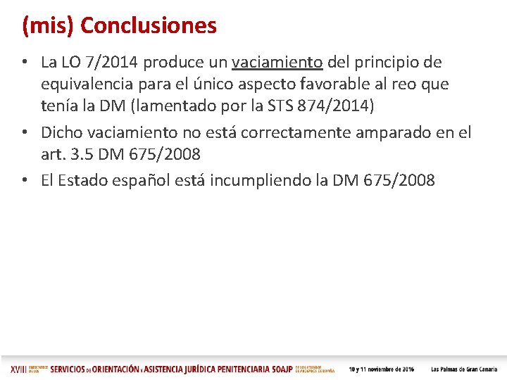 (mis) Conclusiones • La LO 7/2014 produce un vaciamiento del principio de equivalencia para (mis) Conclusiones • La LO 7/2014 produce un vaciamiento del principio de equivalencia para