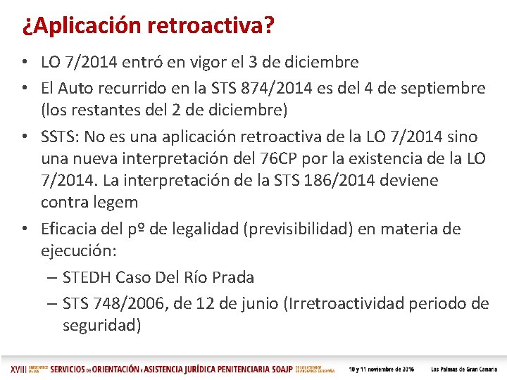 ¿Aplicación retroactiva? • LO 7/2014 entró en vigor el 3 de diciembre • El