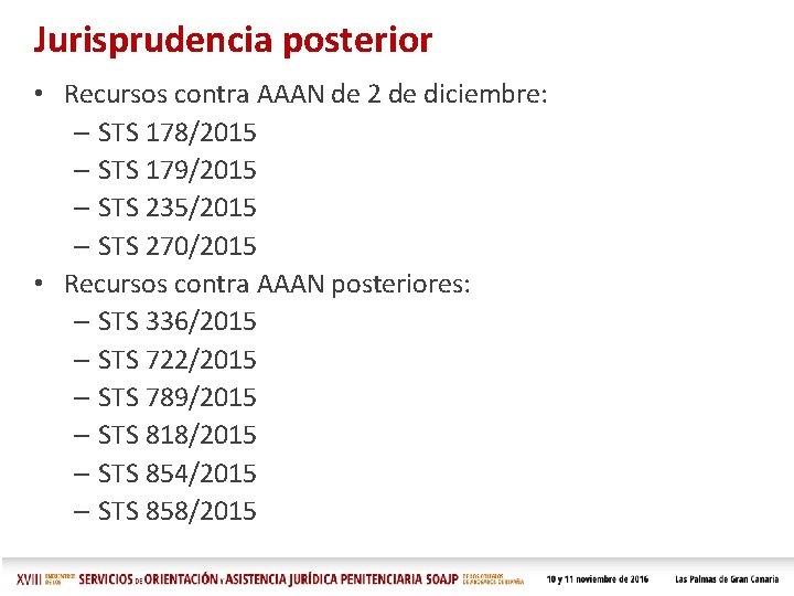 Jurisprudencia posterior • Recursos contra AAAN de 2 de diciembre: – STS 178/2015 –