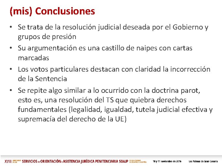 (mis) Conclusiones • Se trata de la resolución judicial deseada por el Gobierno y