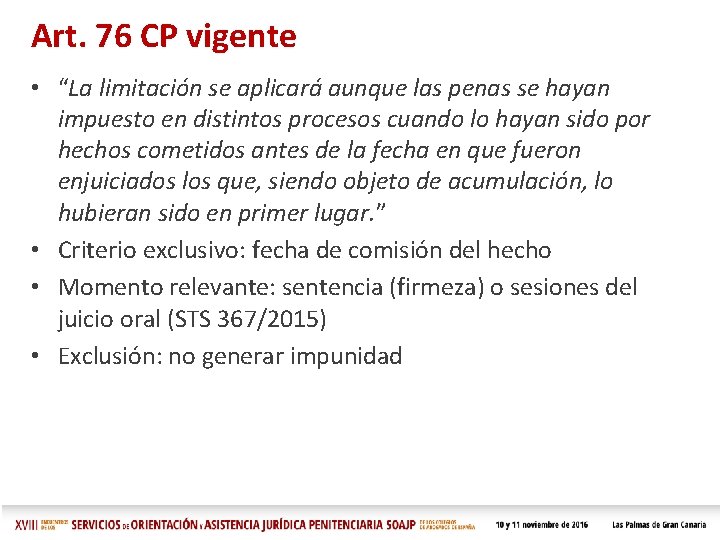 Art. 76 CP vigente • “La limitación se aplicará aunque las penas se hayan