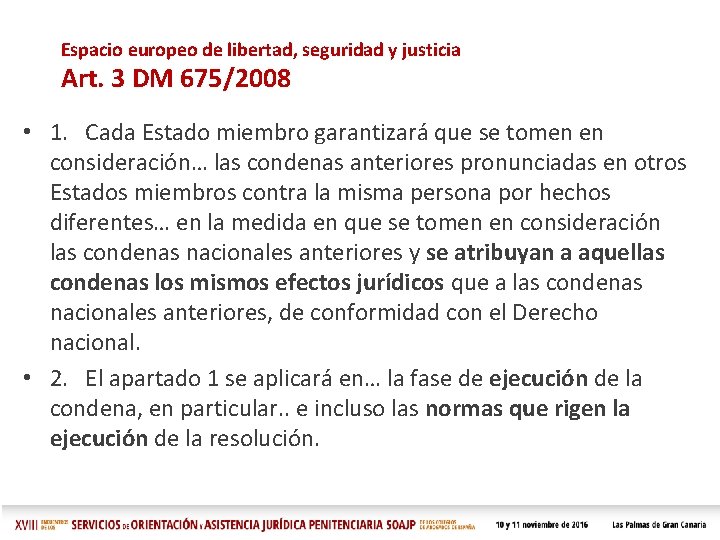 Espacio europeo de libertad, seguridad y justicia Art. 3 DM 675/2008 • 1. Cada