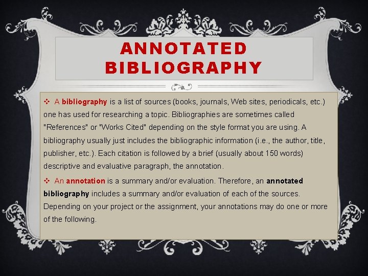 ANNOTATED BIBLIOGRAPHY v A bibliography is a list of sources (books, journals, Web sites,