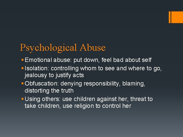 Psychological Abuse § Emotional abuse: put down, feel bad about self § Isolation: controlling