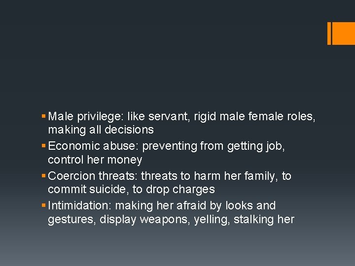 § Male privilege: like servant, rigid male female roles, making all decisions § Economic