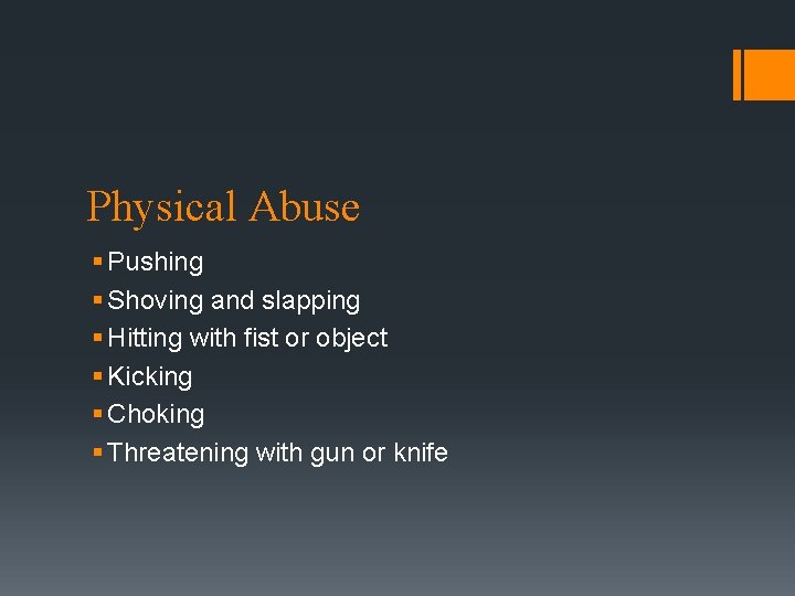 Physical Abuse § Pushing § Shoving and slapping § Hitting with fist or object