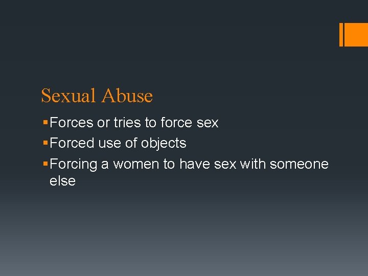 Sexual Abuse § Forces or tries to force sex § Forced use of objects