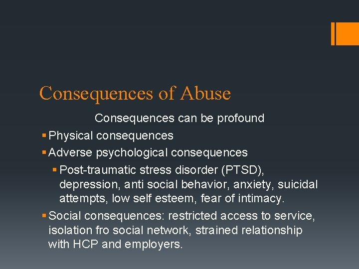Consequences of Abuse Consequences can be profound § Physical consequences § Adverse psychological consequences