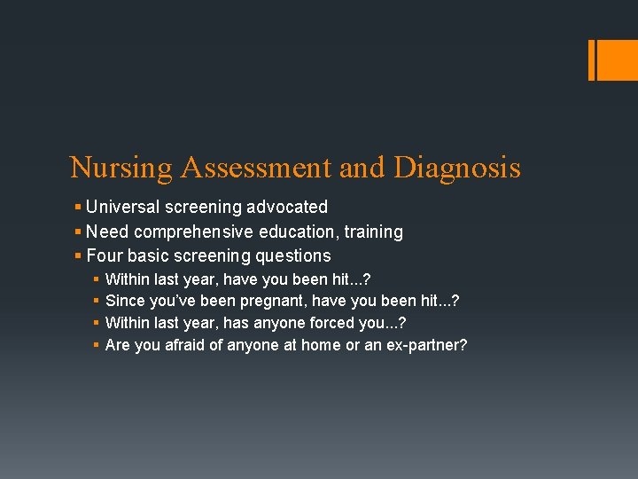 Nursing Assessment and Diagnosis § Universal screening advocated § Need comprehensive education, training §