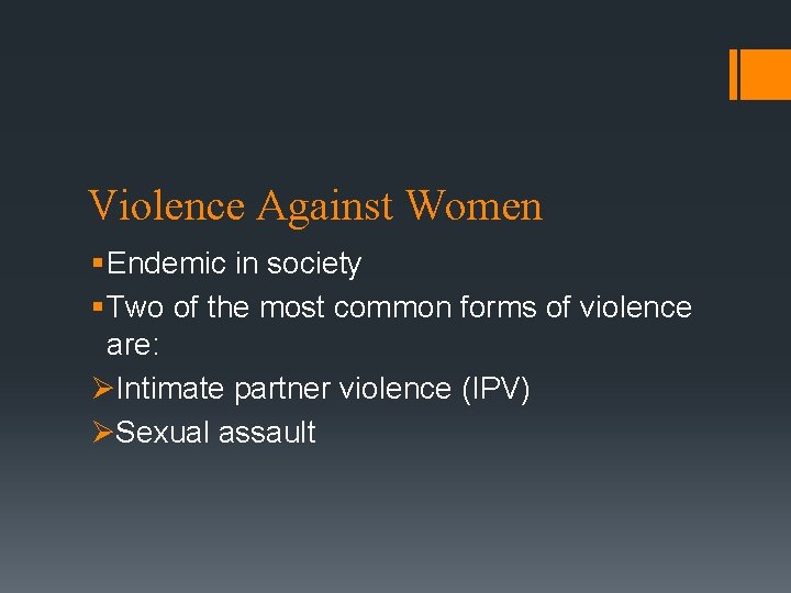 Violence Against Women § Endemic in society § Two of the most common forms