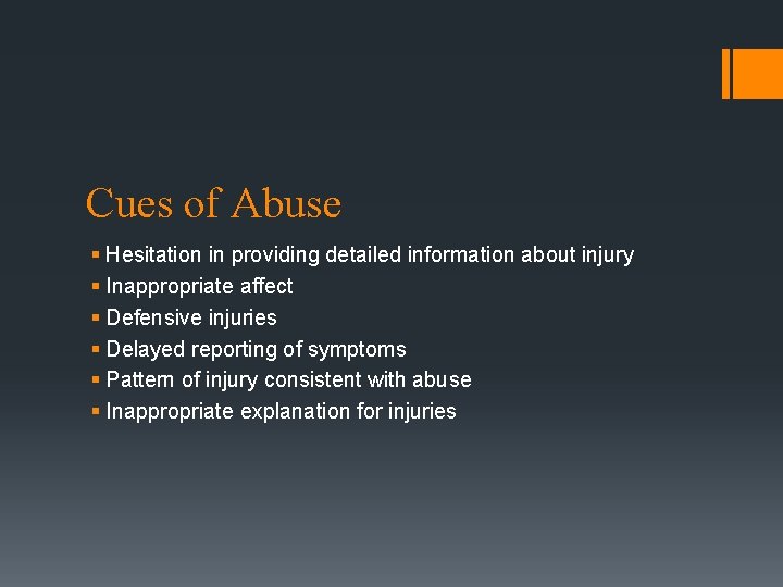 Cues of Abuse § Hesitation in providing detailed information about injury § Inappropriate affect