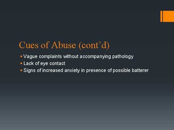 Cues of Abuse (cont’d) § Vague complaints without accompanying pathology § Lack of eye