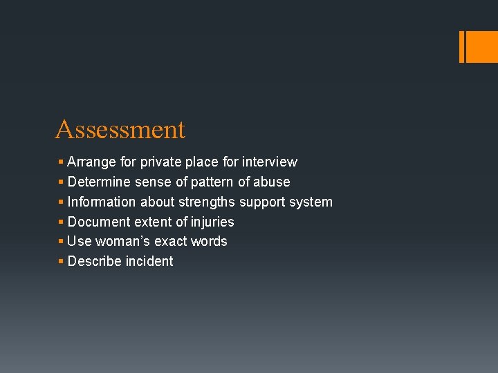 Assessment § Arrange for private place for interview § Determine sense of pattern of