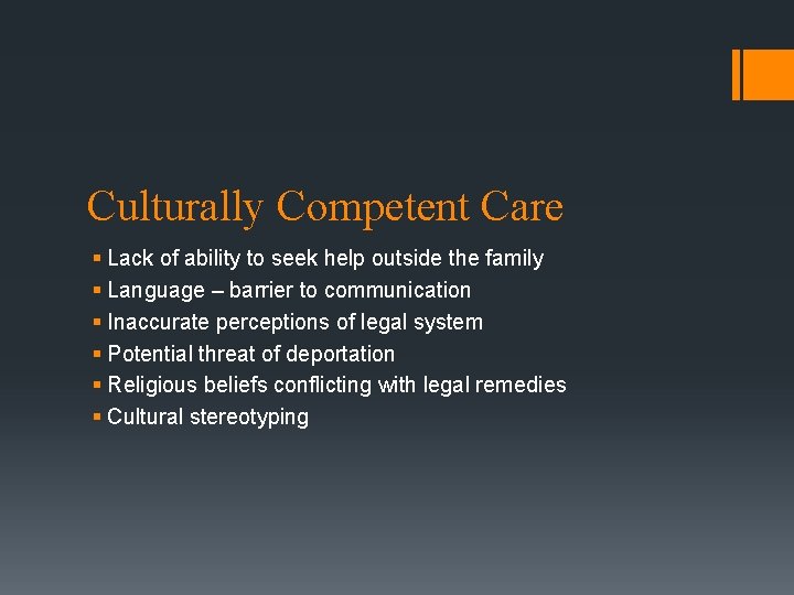 Culturally Competent Care § Lack of ability to seek help outside the family §