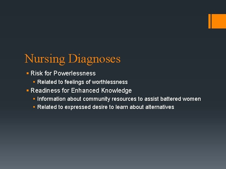 Nursing Diagnoses § Risk for Powerlessness § Related to feelings of worthlessness § Readiness