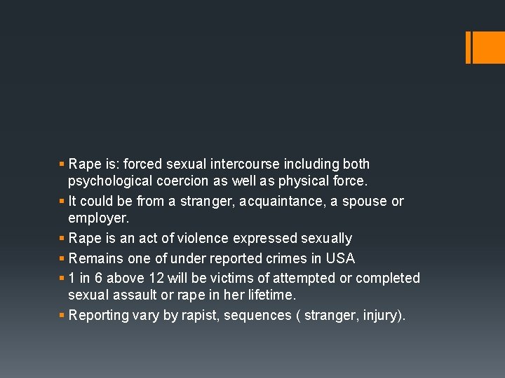§ Rape is: forced sexual intercourse including both psychological coercion as well as physical