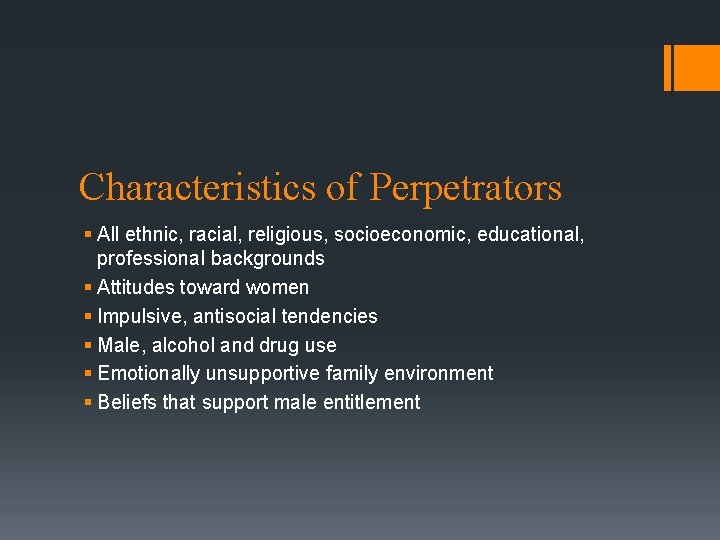 Characteristics of Perpetrators § All ethnic, racial, religious, socioeconomic, educational, professional backgrounds § Attitudes