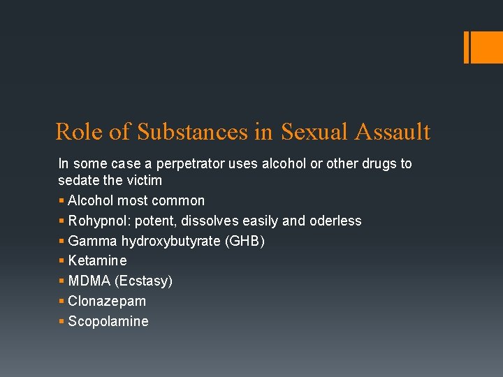 Role of Substances in Sexual Assault In some case a perpetrator uses alcohol or