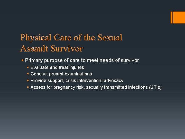 Physical Care of the Sexual Assault Survivor § Primary purpose of care to meet