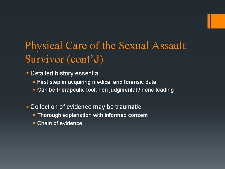 Physical Care of the Sexual Assault Survivor (cont’d) § Detailed history essential § First