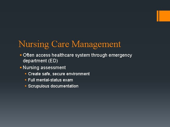 Nursing Care Management § Often access healthcare system through emergency department (ED) § Nursing