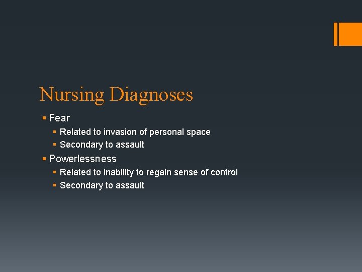 Nursing Diagnoses § Fear § Related to invasion of personal space § Secondary to