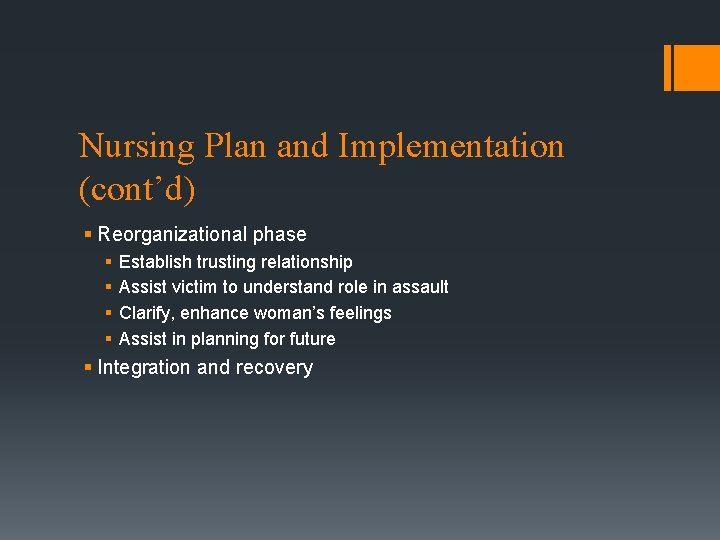 Nursing Plan and Implementation (cont’d) § Reorganizational phase § § Establish trusting relationship Assist