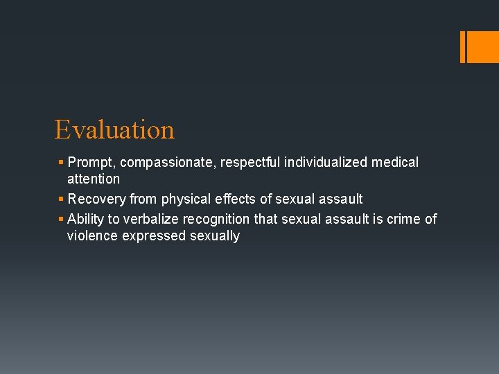 Evaluation § Prompt, compassionate, respectful individualized medical attention § Recovery from physical effects of