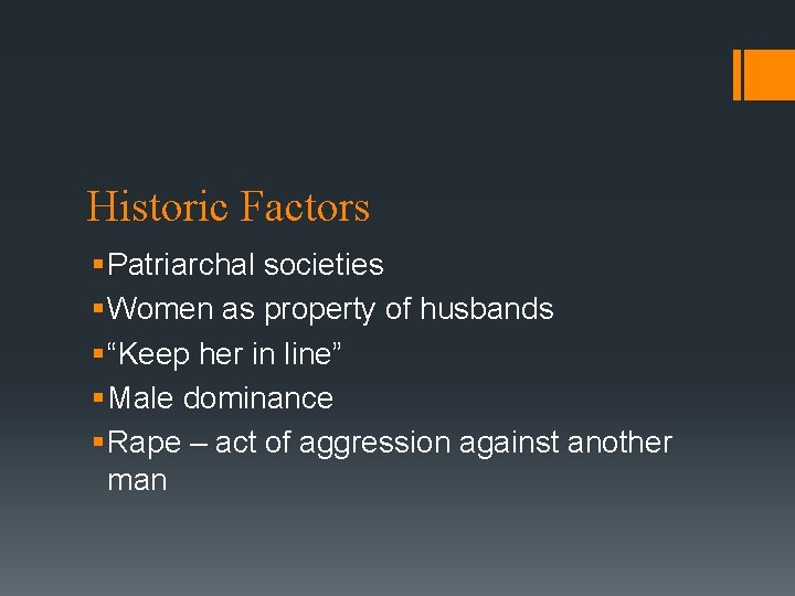 Historic Factors § Patriarchal societies § Women as property of husbands § “Keep her