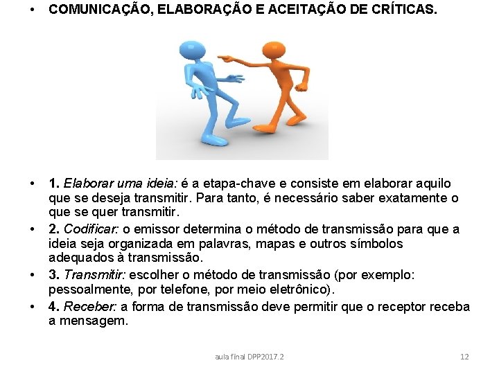  • COMUNICAÇÃO, ELABORAÇÃO E ACEITAÇÃO DE CRÍTICAS. • 1. Elaborar uma ideia: é