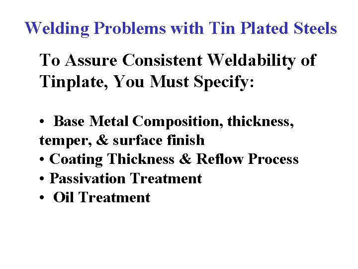 Welding Problems with Tin Plated Steels To Assure Consistent Weldability of Tinplate, You Must