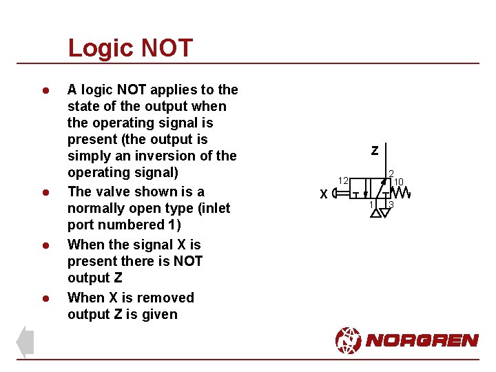 Logic NOT l l A logic NOT applies to the state of the output