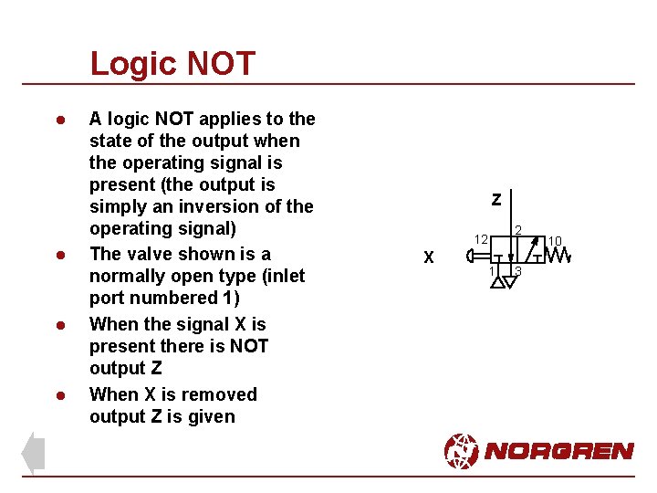 Logic NOT l l A logic NOT applies to the state of the output
