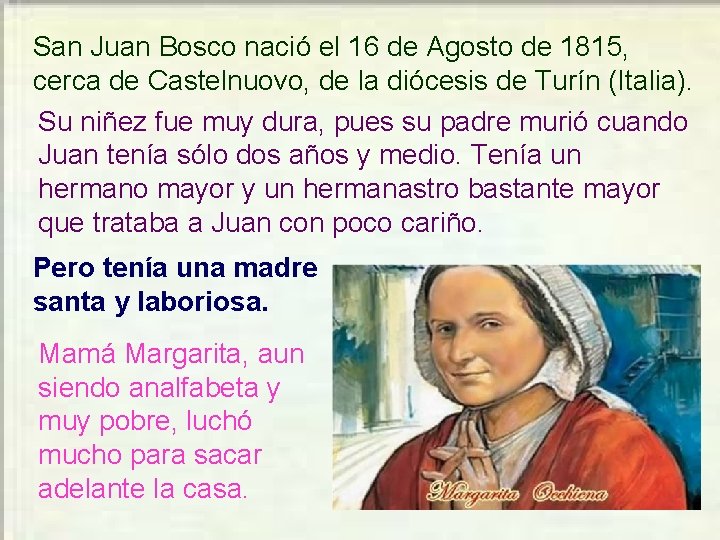 San Juan Bosco nació el 16 de Agosto de 1815, cerca de Castelnuovo, de