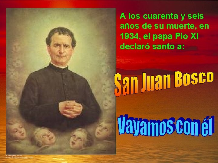 A los cuarenta y seis años de su muerte, en 1934, el papa Pio