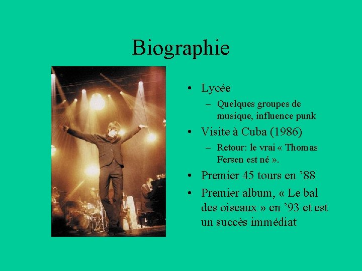 Biographie • Lycée – Quelques groupes de musique, influence punk • Visite à Cuba