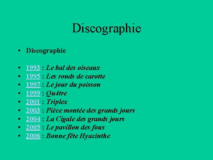 Discographie • Discographie • • • 1993 : Le bal des oiseaux 1995 :