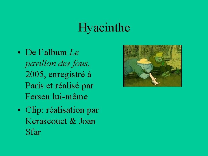 Hyacinthe • De l’album Le pavillon des fous, 2005, enregistré à Paris et réalisé