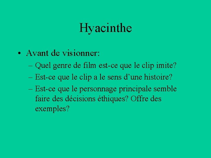 Hyacinthe • Avant de visionner: – Quel genre de film est-ce que le clip