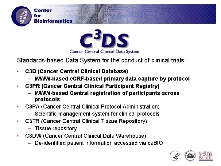 Standards-based Data System for the conduct of clinical trials: • • • C 3