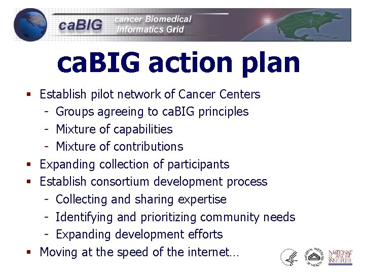 ca. BIG action plan § Establish pilot network of Cancer Centers - Groups agreeing