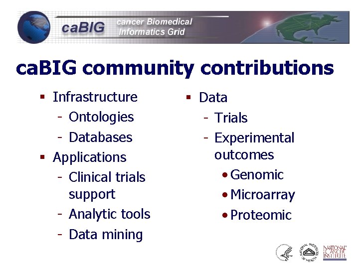 ca. BIG community contributions § Infrastructure - Ontologies - Databases § Applications - Clinical