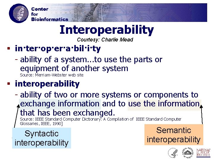 Interoperability Courtesy: Charlie Mead § in·ter·op·er·a·bil·i·ty - ability of a system. . . to